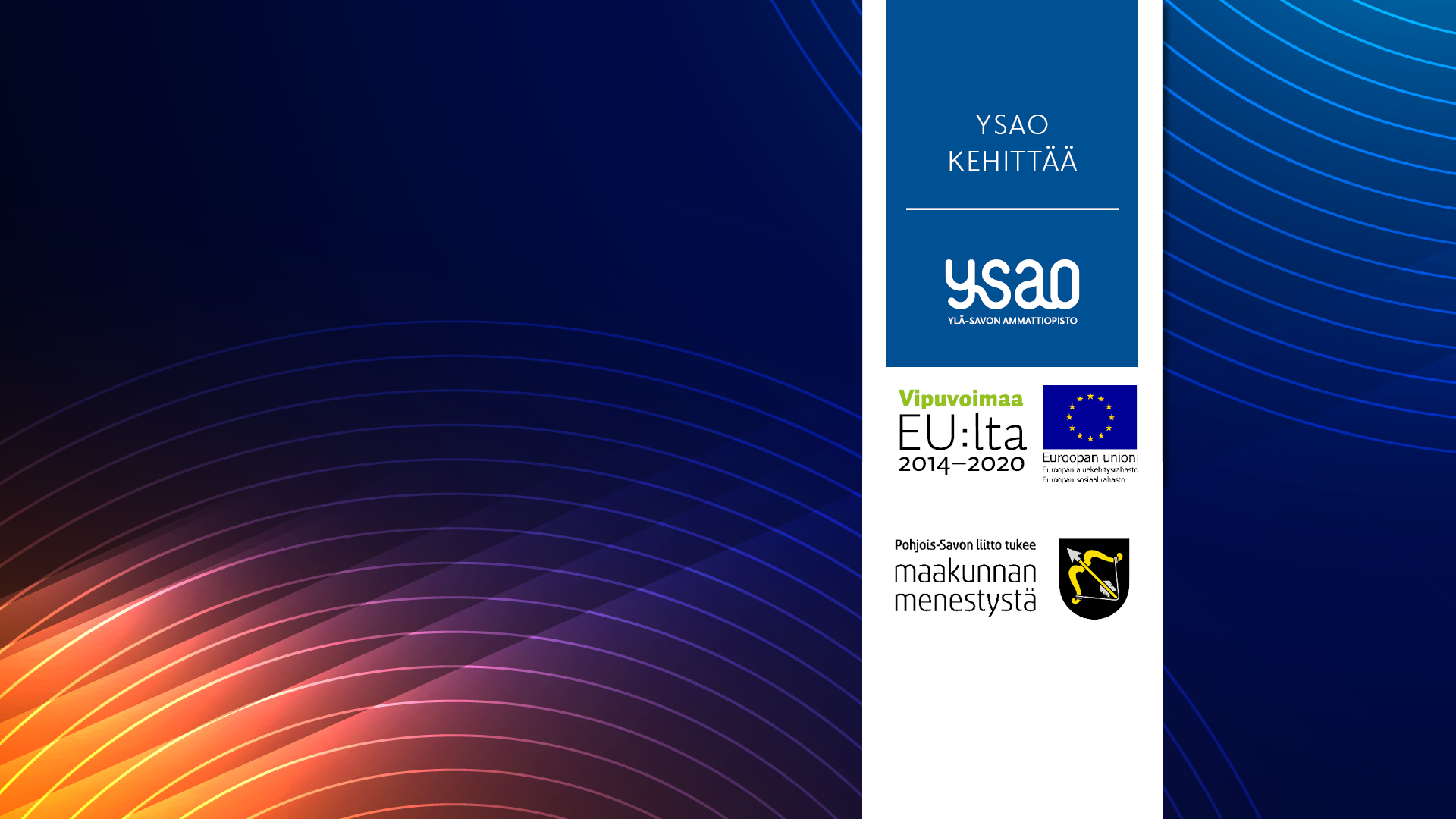 Kuvio, jonka päällä teksti YSAO kehittää sekä logot Vipuvoimaa EU:ltä ja Euroopan Unioni ja Pohjois-Savon liitto tukee maakunnan menestystä.
