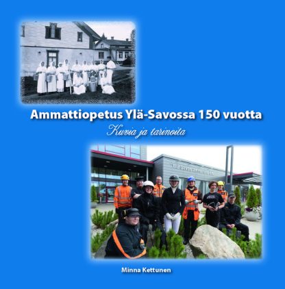 Ammattiopetusta Ylä-Savossa 150 vuotta kirjan kansikuva.